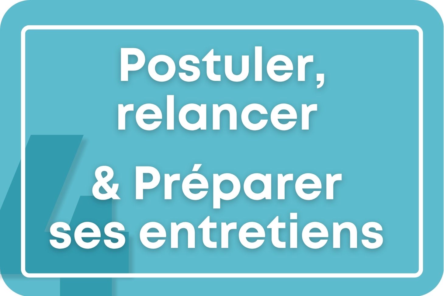 Postuler, relancer, préparer son entretien